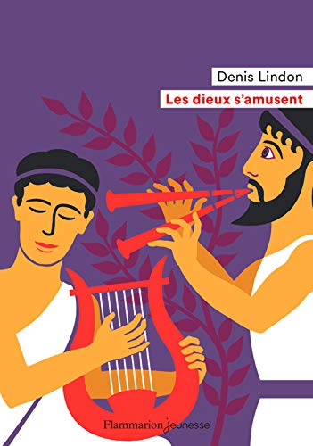 Les dieux s'amusent (FLAMMARION JEUN) (French Edition) by Denis Lindon