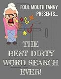 Best Dirty Word Search Ever: For Adults Dirty Cussword Filthy Swearing Puzzles Funny Gift by Foul Mouth Fanny