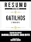 Livro Resumo Estendido - Gatilhos (Triggers) - Baseado No Livro De Marshall Goldsmith E Mark Reiter