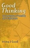 Good Thinking: The Foundations of Probability and Its Applications (Dover Books on Mathematics)