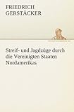 Image de Streif- und Jagdzüge durch die Vereinigten Staaten Nordamerikas (TREDITION CLASSICS) (German Edition)