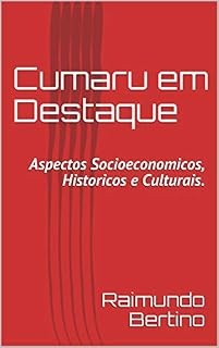 Livro Cumaru em Destaque: Aspectos Socioeconomicos, Historicos e Culturais.