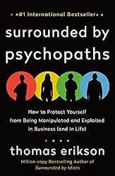 Surrounded by Psychopaths: How to Protect Yourself