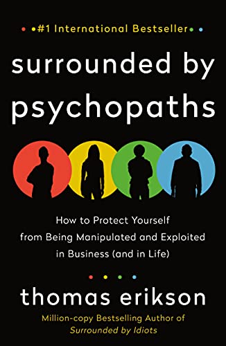 Surrounded by Psychopaths: How to Protect Yourself