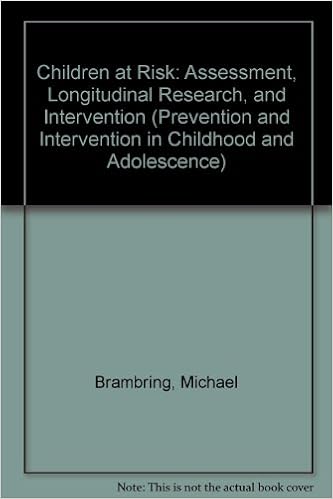 Children at Risk: Assessment, Longitudinal Research, and Intervention (PREVENTION AND INTERVENTION IN CHILDHOOD AND ADOLESCENCE)