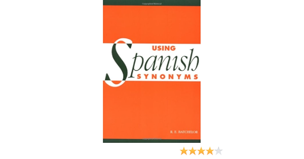 Amazon Com Using Spanish Synonyms Batchelor R E Books
