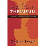 The Dialogue Thesaurus: A Fiction Writer's Sourcebook of Dialogue Tags and Phrases
