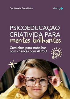 Livro Psicoeducação Criativa para Mentes Brilhantes: Caminhos para trabalhar com crianças com AH/SD