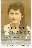 Agent of Change: Adela Sloss-Vento, Mexican American Civil Rights Activist and Texas Feminist by Cynthia E. Orozco