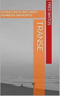 Livro TRANSE: QUEM CONTA UM CONTO AUMENTA UM PONTO