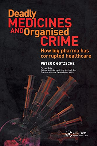 Deadly Medicines and Organised Crime: How Big Pharma Has Corrupted Healthcare cover