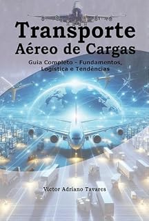 Livro Transporte Aéreo de Cargas : Guia Completo - Fundamentos, Logística e Tendências