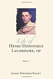 Life of Henri-Dominique Lacordaire, OP (Lacordaire bio) (Volume 1)