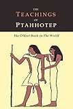 The Teachings of Ptahhotep: The Oldest Book in the World by 
