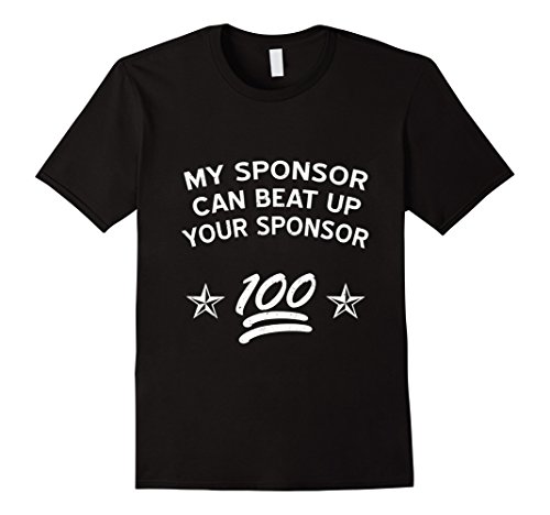 Mens My Sponsor Can Beat Up Your Sponsor Sobriety Sober T-Shirt 2XL Black