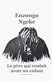 Le père qui voulait avoir un enfant (French Edition) by 