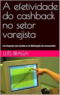 Livro A efetividade do cashback no setor varejista: Um impacto nas vendas e na fidelização do consumidor (Customer Experience)