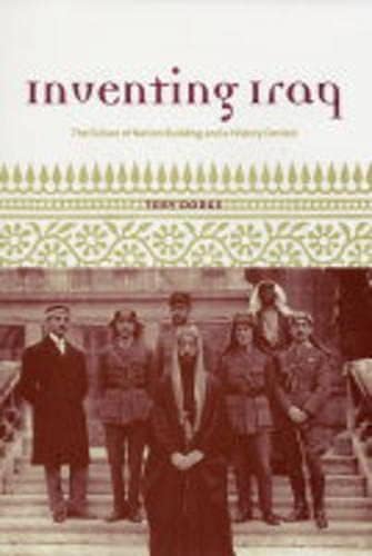 Inventing Iraq: The Failure of Nation Building and a History Denied
