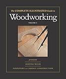 The Complete Illustrated Guide to Woodworking: Joinery/Shaping Wood/Furniture & Cabinet Cinstruction (Complete Illustrated Guides) by 