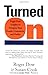 Turned On: Eight Vital Insights to Energize Your People, Customers, and Profits - Book by Roger Dow