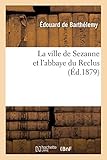 La Ville de Sezanne Et l'Abbaye Du Reclus (Histoire) (French Edition) by