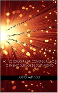 Livro As Tecnologias da Comunicação e o Ensino Superior de Jornalismo