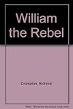 Front cover for the book William - the Rebel by Richmal Crompton