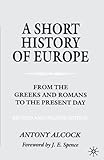 A Short History of Europe: From the Greeks and Romans to the Present Day