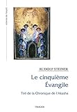 Rudolf Steiner - Le cinquième Évangile : Tiré de la Chronique de l'Akasha by 