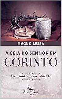 Livro Ceia do Senhor em Corinto: Conflitos de uma Igreja dividida