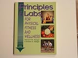 Principles and Labs for Physical Fitness and Wellness, Hoeger, Werner W. and Hoeger, Sharon, 0895822601