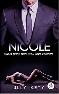 Livro NICOLE: Regras Foram Feitas Para Serem Quebradas. (Trilogia Livro 1)