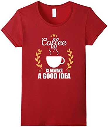 Womens Coffee is Always a Good Idea T-Shirt XL Cranberry