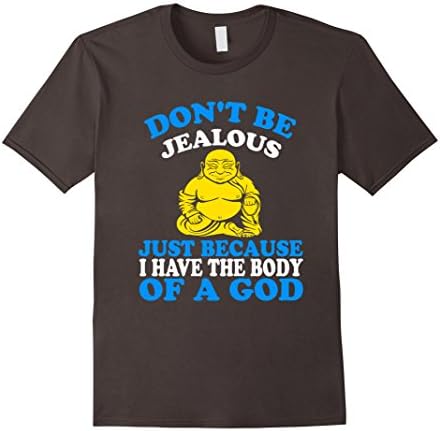 Men's FUNNY DONT BE JEALOUS I HAVE BODY OF A GOD T-SHIRT Buddha XL Asphalt