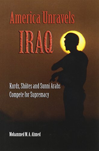 America Unravels Iraq: Kurds, Shiites, and Sunni Arabs Compete for Supremacy
