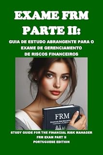 Livro Exame FRM Parte II: Guia de Estudo Abrangente para o Exame de Gerenciamento de Riscos Financeiros: Study Guide for the Financial Risk Manager FRM Exam Part II (GARP Exams)