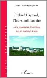 Richard Hayward, l'Indien millionnaire ou La renaissance d'une tribu par les machines à sous