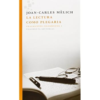 La Lectura Como Plegaria (Fragmentos) La Lectura Como Plegaria (Fragmentos)