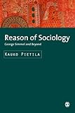 Reason of Sociology : George Simmel and Beyond, Pietila, Kauko, 1412930901