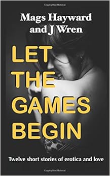 Let the Games Begin: Twelve Short Stories of Erotica and Love