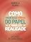Livro Como tirar seus SONHOS do papel e torná-los REALIDADE: Diálogos da Consciência