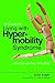 A Guide to Living with Hypermobility Syndrome: Bending without Breaking by 