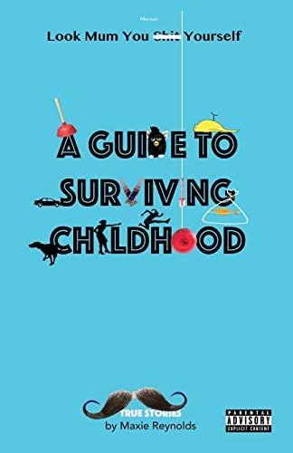 A Guide To Surviving Childhood Look Mum You Sh T Yourself Amazon Ae