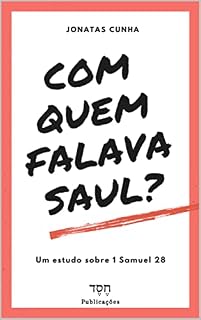 Livro Com quem falava Saul em 1 Samuel 28?: Com Samuel ou com demônios?