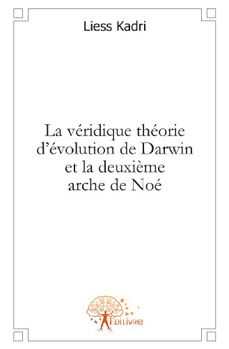 La  véridique théorie d'évolution de Darwin et la deuxième arche de Noé