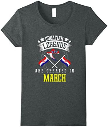 Womens Funny Croatian Legends Created In March T-shirt Crotia Gift Medium Dark Heather