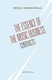 The Essence of the Music Business: Contracts by Mika Karhumaa