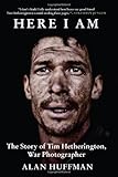 Here I Am: The Story of Tim Hetherington, War Photographer