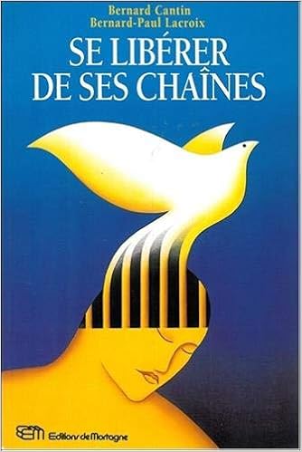 Amazon Fr Se Liberer De Ses Chaines Cantin Bernard Lacroix Bernard Paul Livres