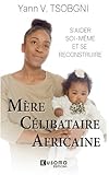 Image de Mère Célibataire Africaine: S'aider soi-même et se reconstruire (French Edition)